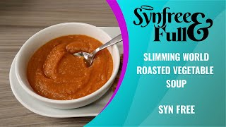 EASY Slimming World Roasted Vegetable Soup SYN FREE [upl. by Asilec]