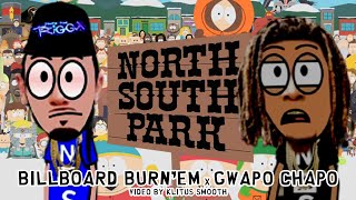 NorthSouth Park  Billboard Burnem x Gwapo Chapo [upl. by Yelsnit817]