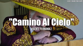 Vicente Fernández  Camino Al Cielo LetraLyrics [upl. by Kroy]