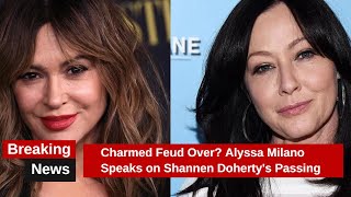 Charmed Feud Over Alyssa Milano Speaks on Shannen Dohertys Passing [upl. by Clim8]