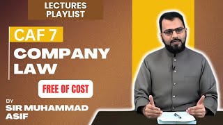 CAF 7  Lecture 11  Company Law  Spring Attempt 24  Sir Muhammad Asif [upl. by Moguel]