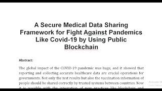 A Secure Medical Data Sharing Framework for Fight Against Pandemics Like Covid 19 by Using Public Bl [upl. by Latreece]