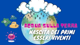 Acqua sulla terra e nascita dei primi esseri viventi Storia classe 3° [upl. by Amitie]