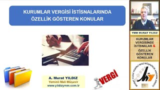 1 KURUMLAR VERGİSİ İSTİSNALARINDA ÖZELLİKLİ KONULAR [upl. by Junina627]