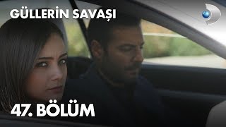 Güllerin Savaşı 47 Bölüm [upl. by Quinta243]