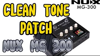 Nux MG 300 Patch  Clean Tone Patch Nux MG 300  nux mg 300 patch by JanRock Studio [upl. by Adnhoj]