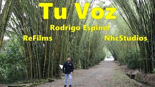 Tu Voz de Rodrigo Espinel Video Oficial [upl. by Nerfe992]