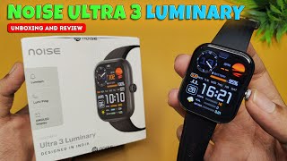 Noise Ultra 3 Luminary Smartwatch  Unboxing amp Review  Best Budget Smartwatch  With Luminary light [upl. by Eniamahs]