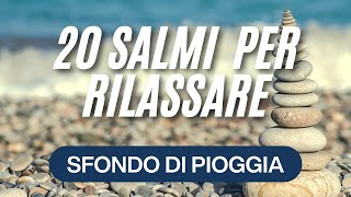 SALMI PER RILASSARE CON SUONO DI PIOGGIA  PAROLA DI DIO PER PACE E RIPOSO [upl. by Aneekal]