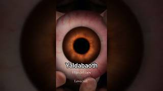 ¡El Misterio de Yaldabaoth La Entidad Cósmica Más Oscura del Universo de Lovecraft 🌌👁️ [upl. by Damas]