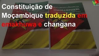 Constituição de Moçambique traduzida em emakhuwa e changana [upl. by Lymann]