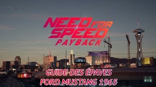 Need For Speed Payback  Guide épaves  Ford Mustang 1965 [upl. by Niai]