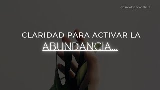 CLARIDAD PARA ACTIVAR LA ABUNDANCIA [upl. by Tarttan]