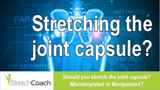 Stretching the joint capsule Misinterpreted or Manipulated [upl. by Roche230]