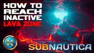 SUBNAUTICA How to reach the Inactive Lava Zone [upl. by Nnaaras]