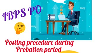 Posting procedure during the probation period of IBPS PO 🙂IOBIndia IBPS PO [upl. by Chaffee]