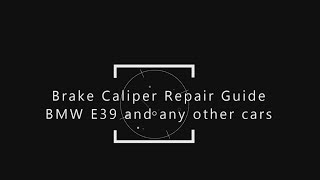 Brake Caliper Repair Guide BMW E39 Or Any Other Car [upl. by Ahsatel821]