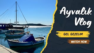 Sezon Kapanışı Ayvalık VLOG [upl. by Leihcey]