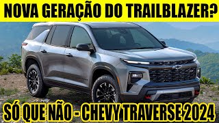 NOVA GERAÇÃO DO CHEVROLET TRAILBLAZER 2024 DEVERIA SER NOVO TRAVERSE 2024 [upl. by Dorca]