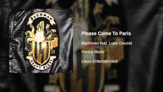 Bachman feat Luke Doucet  Please Come To Paris [upl. by Gnal]