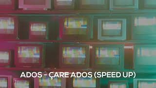 Ados  Çare Ados Speed Up [upl. by Otilesoj107]