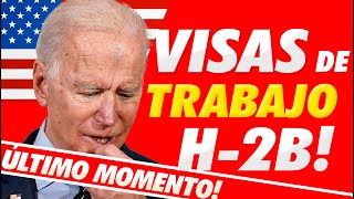 🇺🇸 ÚLTIMO MOMENTO Visa de Trabajo H2B de EEUU inmigracion empleo [upl. by Coussoule]