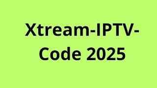 XtreamIptvCode 2025 [upl. by Nylarak]