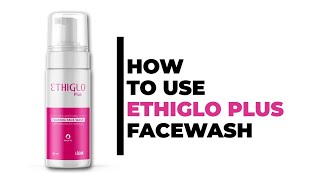 HOW TO USE  ETHIGLO PLUS SKIN WHITENING FOAMING FACEWASH [upl. by Enecnarf]