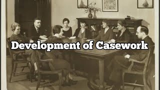 Development of Casework  History of Casework [upl. by Junko]