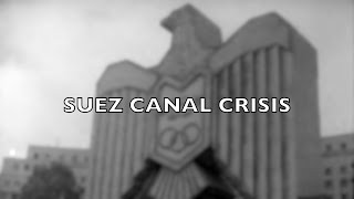 Suez Canal Crisis [upl. by Sirmons945]