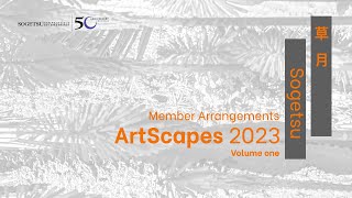 Sogetsu San Francsico Bay Area Branch Presents ArtScapes 2023 Member Arrangements Volume One [upl. by Sobel876]