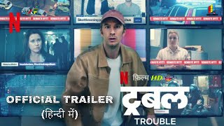 Trouble 2024 Official Hindi Trailer  Trouble Hindi  Netflix Original Movie  Arban Studios  AKF [upl. by Brenan]