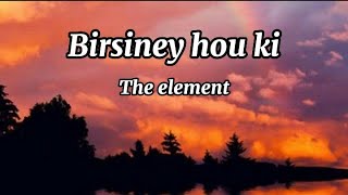 Birsiney hau ki  The element  lyrics [upl. by Rodrique]