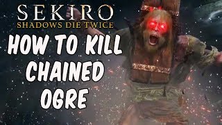 SEKIRO BOSS GUIDES  How To Easily Kill The Chained Ogre [upl. by Lamrej]