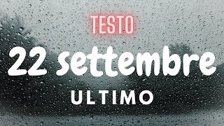 22 settembre  testo  Ultimo [upl. by Larimore]