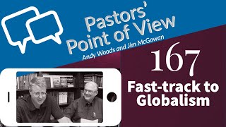 Pastors’ Point of View PPOV no 167 Fast Track Into Globalism  PART 1 of 2 [upl. by Ahsimin]