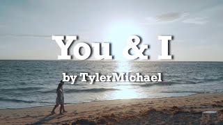 TylerMichael  You amp I Official Lyric Video PopLove Song [upl. by Munroe]