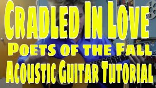 quotCradled In Lovequot  Poets of the Fall  Acoustic Guitar Tutorial [upl. by Urial]