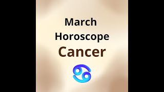 March 2024 Horoscope Cancer [upl. by Sotsirhc]