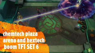 Hextech boom and Chemtech plaza arena TFT SET 6 [upl. by Herod192]