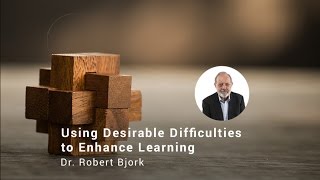 Using Desirable Difficulties to Enhance Learning Dr Robert Bjork [upl. by Sanoy]