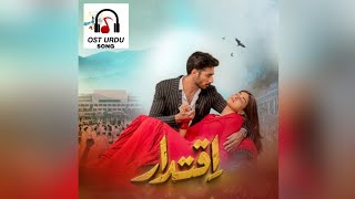 Iqtidar  Drama Full Song OST  Arshman Khan amp Farrukh Mehervi OSTURDU [upl. by Liam]