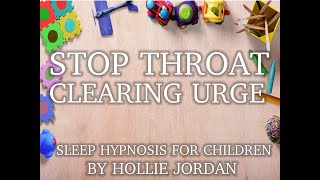 Stop Throat Clearing Urge HABITTIC Childrens Sleep Hypnosis  With Theta Waves  By Hollie Jordan [upl. by Baskett]