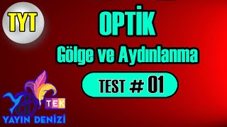 Gölge ve Aydınlanma  Optik  Test 01  Yayın Denizi  TEK  TYT Fizik [upl. by Idaf]