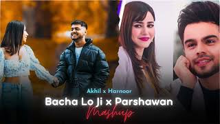 Bacha Lo Ji x Parshawan x Akhil x Harnoor Mashup Remix Slowed  Reverb [upl. by Laleb]