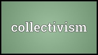 Collectivism Meaning [upl. by Sherar]