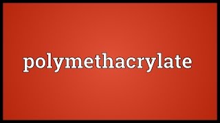 Polymethacrylate Meaning [upl. by Castle]