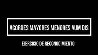 Ejercicio de Reconocimiento de acordes mayores menores aumentados disminuidos 9 [upl. by Umeko]