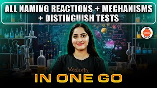 All Naming Reactions  Mechanisms  Distinguish Tests in ONE GO  All Concepts  NEET 2025 [upl. by Ahsiram]