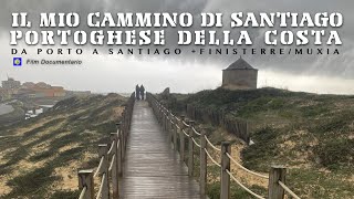 Il mio Cammino di Santiago Portoghese della Costa  Docufilm [upl. by Mikahs]